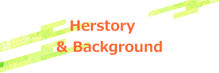 Herstory & Background